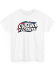 CUBANO Y POTENTE! heavy cotton